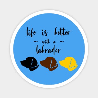 Life is better with a labrador Magnet